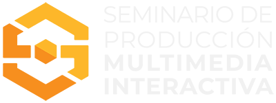 Seminario de Producción Multimedia Interactiva | Ingeniería en Diseño Multimedia | UNACAR